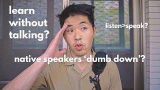 The role of talking when language learning | native speakers 'dumb down' conversations?