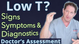 Low T? Signs, Symptoms, \u0026 Diagnostics - Doctor's Assessment