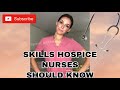 SKILLS HOSPICE NURSES SHOULD KNOW | HOSPICE NURSE SKILLS