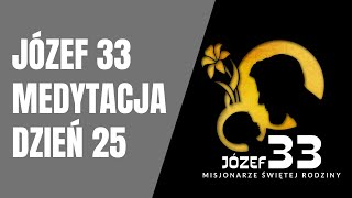 Medytacja Józef 33 – dzień 25