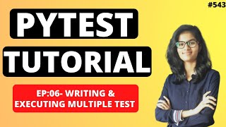 PyTest Tutorial |Part 06 : Writing and executing multiple test |PyTest using python |Python Training