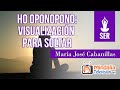 Ho oponopono: Visualización para Soltar, por María José Cabanillas