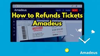Master Airline Ticket Refunds in Amadeus | Save Time & Avoid Errors