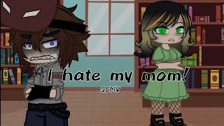 I Hate My Mom(GCMV)Ft.Mike Pasado,Sra.Afton|Afton Family|-Risonuk_SlepBunny