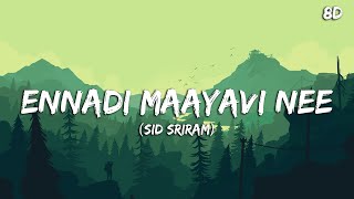 Ennadi Maayavi Nee Song 8D - Sid Sriram