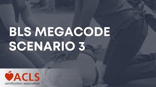 BLS Megacode Scenario 3 | ACLS Certification Association