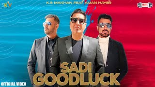 Sadi Good Luck (Official Video) KS Makhan Ft. Aman Hayer | Roach Killa | Latest Punjabi Songs 2022