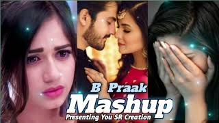 [B praak] best mashup| love song chill out| best combination song _7c _SR Creation no copyright¶