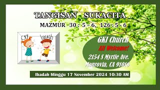 GKI Monrovia 17 November 2024, “TANGISAN SUKACITA”, Mazmur 30:5-6, 126:5-6, Ev Elizabeth Liauw