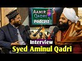 Sayyed Aminul Qadri Interview | Inspirational Life Journey | Aamir Qadri Podcast | Episode 1