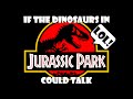 If Dinosaurs In Jurassic Park Could Talk