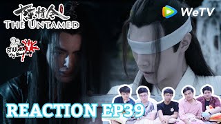 陈情令 The Untamed EP39 Reaction ปรมาจารย์ลัทธิมาร EP39: สายเลือดY