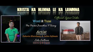 Zakaria Khawbung \u0026 Julius Infimate - Krista Ka Hlimna Le Ka Lawmna | Official Lyrics Video