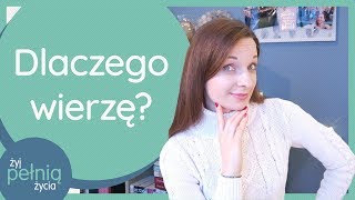 #06 Dlaczego wierzę? | ŻYJ PEŁNIĄ ŻYCIA