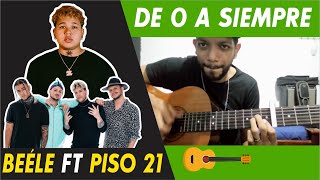 🎸Cómo tocar DE 0 A SIEMPRE - BEÉLE ft PISO 21 🔥TUTORIAL Guitarra (Explicado)