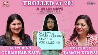 Trolled at 20 | Ep-9 | Gurmehar Kaur's Inspiring Story | Flashback | A Delhi Love | Yasmin Kidwai