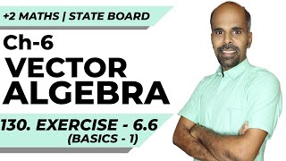 +2 | Exercise 6.6 - Basics 1 | Vector Algebra | Class 12 | State Board | ram maths