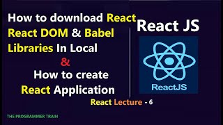 How to download CDN libraries| how to create React app | React Lecture 6 | @theprogrammertrain