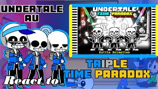 Undertale AU'S react to | Time Paradox: Triple Sans Edition | Battle Animation