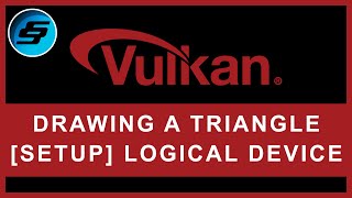 Drawing A Triangle - [SETUP] Logical Device and Queues | Vulkan Graphics/Games Programming