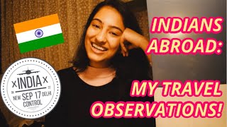 INDIANS ABROAD :TRAVEL OBSERVATIONS!