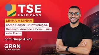 TSE Linha a Linha | Como Construir Introdução, Desenvolvimento e Conclusão sem Erros