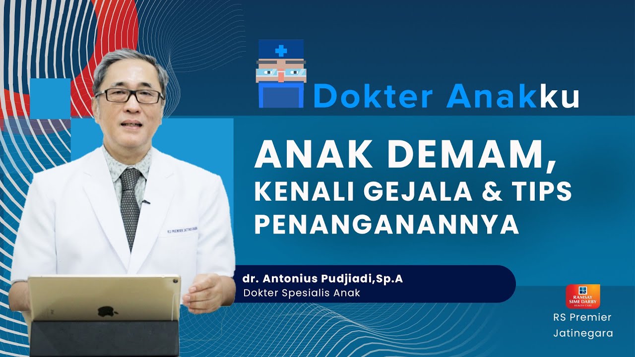 ANAK DEMAM, KENALI GEJALA & TIPS PENANGANANNYA - DOKTER ANAKKU DOKTER ...