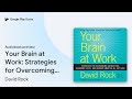 Your Brain at Work: Strategies for Overcoming… by David Rock · Audiobook preview