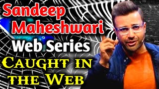 Caught in the Web  by Sandeep Maheshwari | Web series of Sandeep Maheshwari | Mobile Addiction