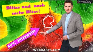 Warnung: Schwere Gewitter und Unwetter, dann rückt die 40°C-Hitze näher! Hitzewelle im Anmarsch!