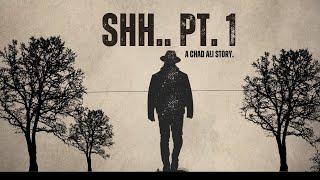 Shh.. Pt. 1 - A Chad Ali Story