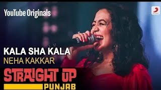 Kala Sha Kala | Neha Kakkar | Straight Up Punjab