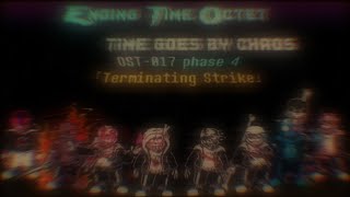 Ending Time Octet: Time Goes By Chaos OST: 017 [Phase 4] - Termination Strike (Part 1)