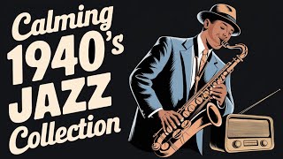 Calming 1940's Jazz Collection - Relaxing 1940's Jazz