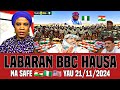 BBC Hausa Labaran Duniya Na Safe Yau 21/11/2024 #bbc