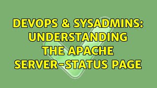 DevOps & SysAdmins: Understanding the Apache server-status page