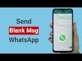 How to Send Blank Message on WhatsApp