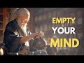 Empty Your Mind - a powerful zen story for your life.