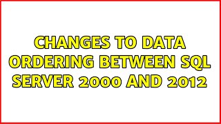 Changes to data ordering between SQL Server 2000 and 2012 (3 Solutions!!)