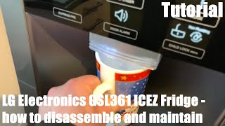 How to disassemble and maintain your ice dispenser LG Electronics GSL361 ICEZ Side by Side fridge