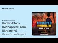 under attack kidnapped from ukraine 1 by marsha forchuk skrypuch · audiobook preview