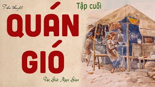 Câu Chuyện Về Làng Quê Nghèo Xưa Thời Loạn: QUÁN GIÓ (tập cuối) | Ngọc Giao | Truyện Kênh Cô Vân