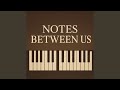 Notes Between Us
