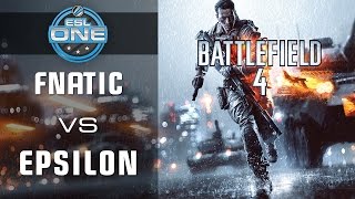 Fnatic vs. Epsilon - Fall Season Cup 4 Semifinal - ESL One - Battlefield 4