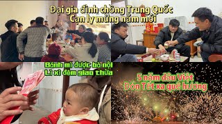 121 Tròn 5 năm dâu Việt đón Tết xa quê hương/ đại gia đình chồng Trung Quốc cạn ly mừng năm mới