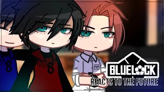 PAST Blue Lock + Itoshi Brothers Reacts To The Future | Gacha Club | Blue Lock