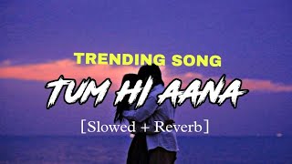 Tum hi aana | Slowed + reverb | Night lofi // #lofihiphop #slowedandreverb #relaxingmusic #trending