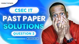 CSEC IT: June 2024 Question 2 Full Solution #makeitsimplett #csec #informationtechnology