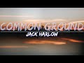 Jack Harlow - Common Ground (Explicit) (Lyrics) - Full Audio, 4k Video