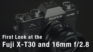 First Look at the Fujifilm X-T30 and 16mm f/2.8 WR